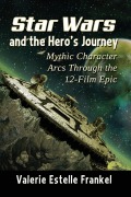 Cover-Bild zum Titel 'Star Wars and the Hero's Journey' von 'Valerie Estelle Frankel'