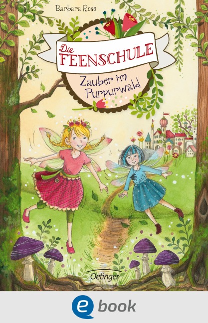 Die Feenschule 1. Zauber im Purpurwald - Barbara Rose