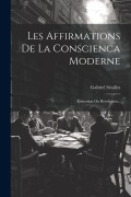 Les Affirmations De La Conscienca Moderne: Education Ou Revolution... - Gabriel Séailles