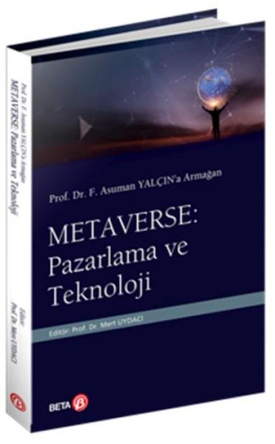 Prof. Dr. F. Asuman Yalcina Armagan Metaverse Pazarlama ve Teknoloji - Mert Uydaci