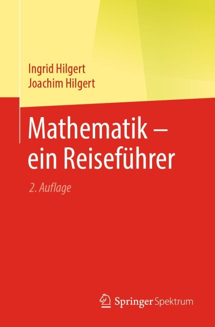 Mathematik - ein Reiseführer - Ingrid Hilgert, Joachim Hilgert