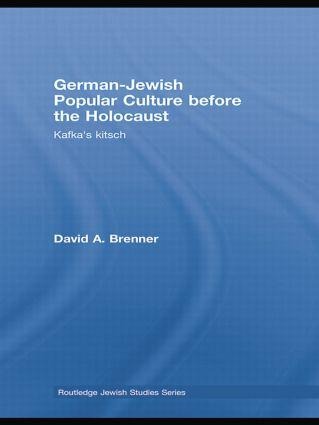 German-Jewish Popular Culture before the Holocaust - David A Brenner