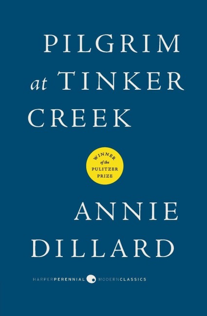 Pilgrim at Tinker Creek - Annie Dillard