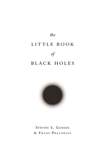 The Little Book of Black Holes - Steven S Gubser, Frans Pretorius