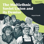 Cover-Bild zum Titel 'The Multiethnic Soviet Union and its Demise' von 'Brigid O'Keeffe'
