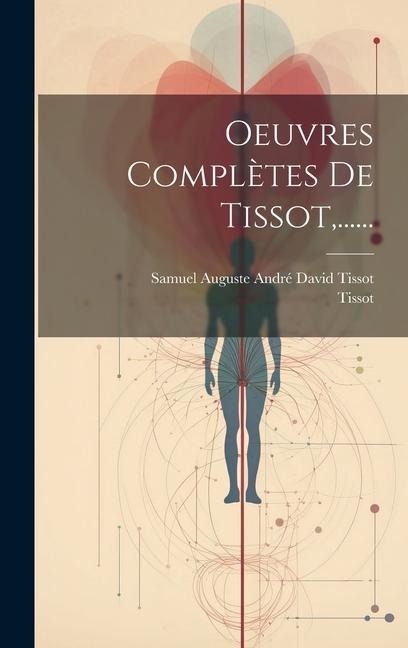 Oeuvres Complètes De Tissot, ...... - Tissot