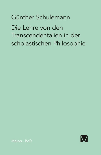 Die Lehre von den Transcendentalien in der scholastischen Philosophie - Günther Schulemann