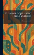 Cover-Bild zum Titel 'El Hombre Que Hablo en La Sorbona' von 'Alberto Gerchunoff'