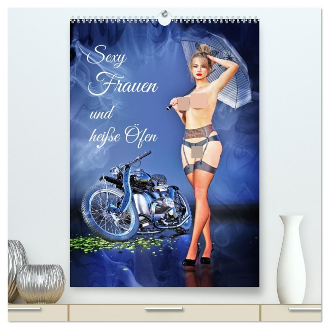 Sexy Frauen und heiße Öfen (hochwertiger Premium Wandkalender 2026 DIN A2 hoch), Kunstdruck in Hochglanz - Screenport Screenport