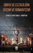 Cover-Bild zum Titel 'Simya ve Eczaciligin Gizemi ve Romantizmi' von 'Charles John Samuel Thompson'