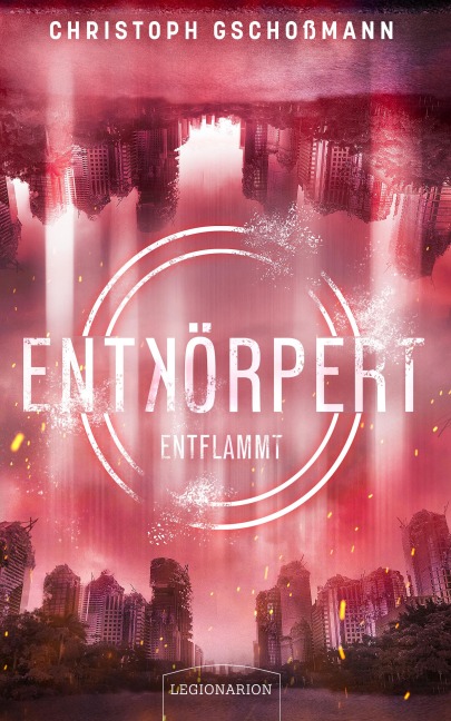 Entkörpert - Entflammt - Christoph Gschoßmann