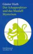 Cover-Bild zum Titel 'Der Schoppenfetzer und das Maulaff-Mysterium' von 'Günter Huth'