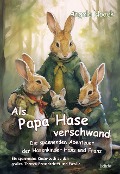 Cover-Bild zum Titel 'Als Papa Hase verschwand - Die spannenden Abenteuer der Hasenkinder Hans und Franz - Ein spannendes Kinderbuch zu den großen Themen Freundschaft und Familie' von 'Angela Noack'