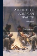 Arnold, The American Traitor: André, The British Spy - Erastus Brooks, N. Y. ).