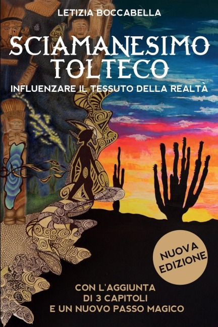 Sciamanesimo tolteco. Influenzare il tessuto della realtà - Letizia Boccabella