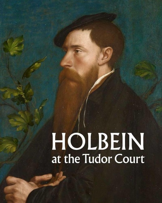 Holbein at the Tudor Court - Kate Heard