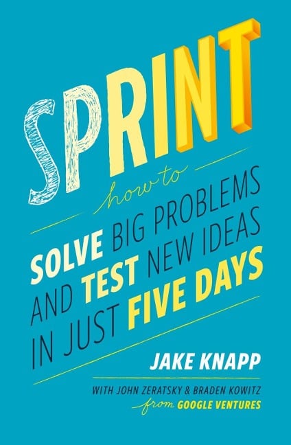Sprint - Jake Knapp, John Zeratsky, Braden Kowitz
