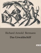 Cover-Bild zum Titel 'Das Urwaldschiff' von 'Richard Arnold Bermann'