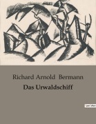 Cover-Bild zum Titel 'Das Urwaldschiff' von 'Richard Arnold Bermann'
