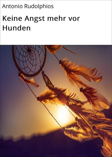 Keine Angst mehr vor Hunden - Antonio Rudolphios