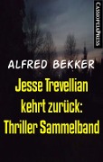 Cover-Bild zum Titel 'Jesse Trevellian kehrt zurück: Thriller Sammelband' von 'Alfred Bekker'