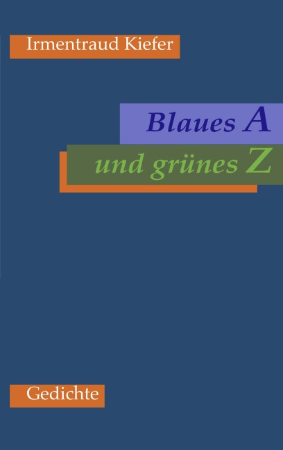 Blaues A und grünes Z - Irmentraud Kiefer