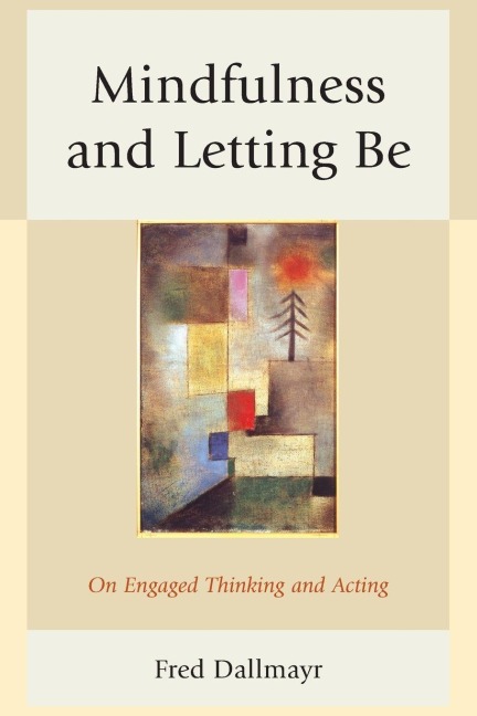 Mindfulness and Letting Be - Fred Dallmayr
