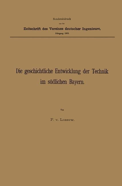 Die geschichtliche Entwicklung der Technik im südlichen Bayern - Paul Von Lossow