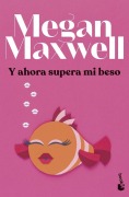 Cover-Bild zum Titel 'Y ahora supera mi beso' von 'Megan Maxwell'