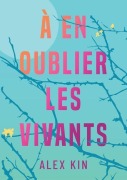 Cover-Bild zum Titel 'À en oublier les vivants' von 'Alex Kin'