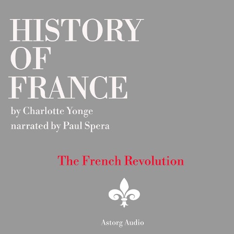History of France - The French Revolution, 1789-1797 - Charlotte Mary Yonge