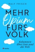 Cover-Bild zum Titel 'Mehr Opium fürs Volk' von 'Ralf Frisch'