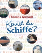 Cover-Bild zum Titel 'Kennst du Schiffe?' von 'Thomas Kunadt'
