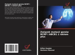 Cover-Bild zum Titel 'Zwi¿zek mutacji genów BCRP i ABCB1 z rakiem p¿uc' von 'Riffat Shabbir, Nosheen Masood'