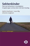 Cover-Bild zum Titel 'Sektenkinder' von 'Kathrin Kaufmann, Laura Illig, Johannes Jungbauer'