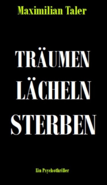 Träumen, Lächeln, Sterben - Maximilian Taler