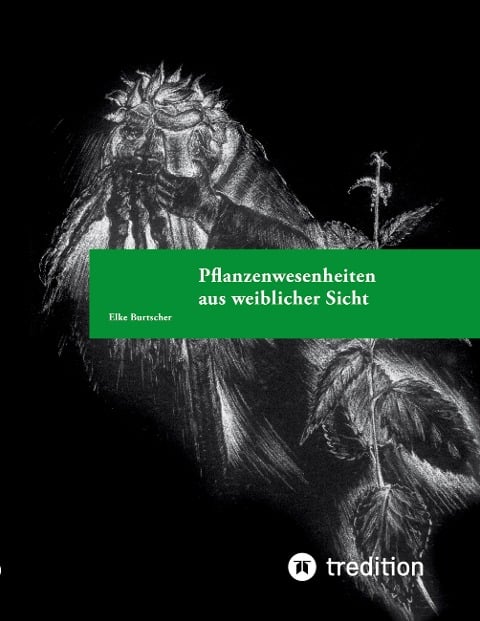Pflanzenwesenheiten aus weiblicher Sicht - Elke Burtscher