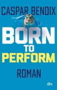 Cover-Bild zum Titel 'Born to perform - Sei das Rad, nicht der Hamster' von 'Caspar Bendix'