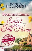 Sommerträume im Sunset Hill House (Herzklopfen in Schottland) - Hanna Holmgren