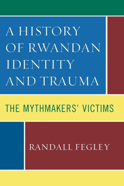 History of Rwandan Identity and Trauma - Randall Fegley