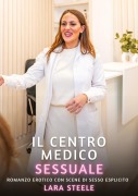 Cover-Bild zum Titel 'Il Centro Medico Sessuale' von 'Lara Steele'