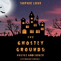 The Ghostly Grounds: Malice and Lunch (A Canine Casper Cozy Mystery¿Book 3) - Sophie Love