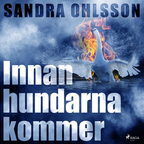 Innan hundarna kommer - Sandra Ohlsson
