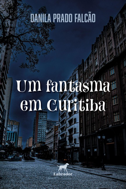 Um fantasma em Curitiba - Danila Prado Falcão