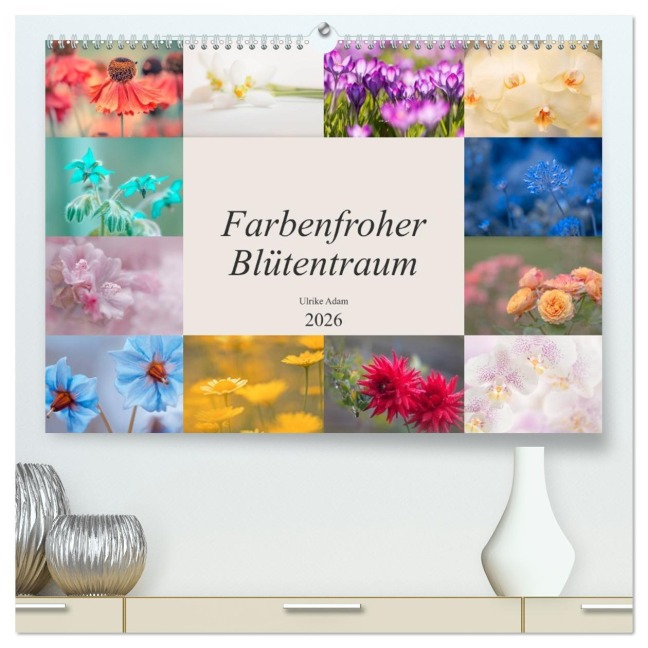 Farbenfroher Blütentraum (hochwertiger Premium Wandkalender 2026 DIN A2 quer), Kunstdruck in Hochglanz - Ulrike Adam