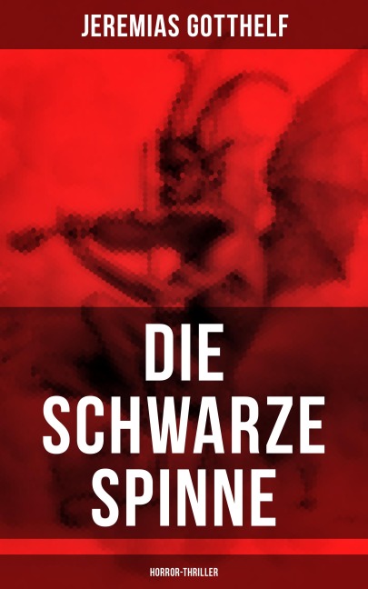 Die schwarze Spinne (Horror-Thriller) - Jeremias Gotthelf
