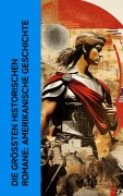 Cover-Bild zum Titel 'Die größten historischen Romane: Amerikanische Geschichte' von 'Lew Wallace, Ann Stephens, Friedrich Gerstäcker, Mark Twain, Sinclair Lewis'