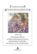 Cover-Bild zum Titel 'Das literarische Bild des verfolgten Glaubensgenossen bei den protestantischen Schriftstellern der Romania zur Zeit der Reformation' von 'Stefan Osieja'