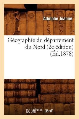 Géographie Du Département Du Nord (2e Édition) (Éd.1878) - Adolphe Joanne