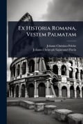 Cover-Bild zum Titel 'Ex Historia Romana, Vestem Palmatam' von 'Johann Christian Polcke'